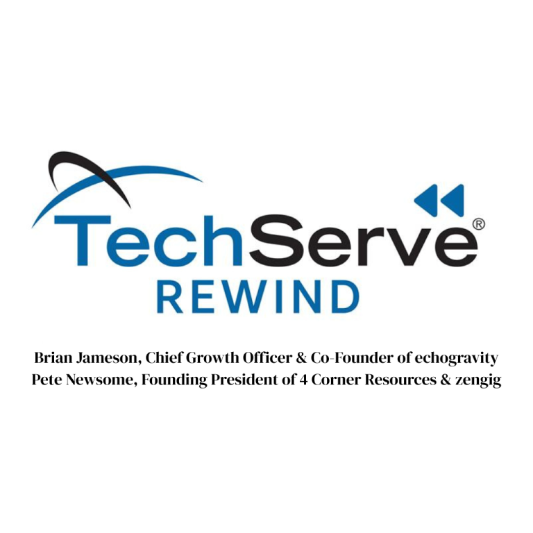 TechServe Rewind logo with names listed below: Brian Jameson, Chief Growth Officer & Co-Founder of echogravity, and Pete Newsome, Founding President of 4 Corner Resources & zengig. Be the Answer in SEO and AI Search innovation.