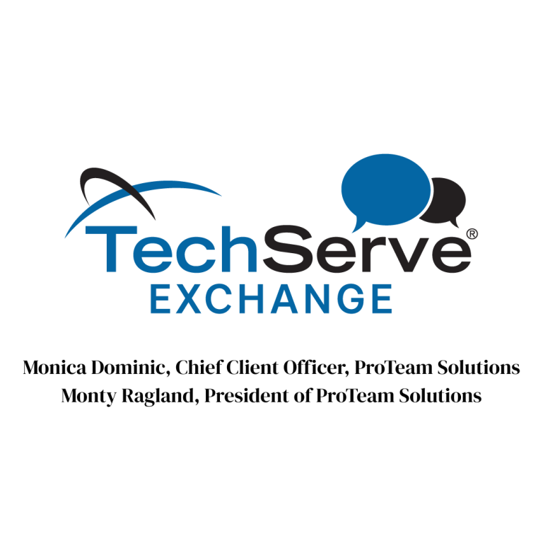 TechServe Exchange logo with blue chat bubbles and the names Monica Dominic, Chief Client Officer, ProTeam Solutions, and Monty Ragland, President of ProTeam Solutions, written below—reflecting their brand and personal presence in company success.