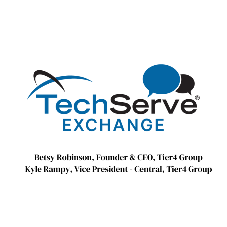The TechServe Exchange logo with speech bubbles above the text. Below, it lists Betsy Robinson, Founder & CEO, and Kyle Rampy, Vice President - Central from Tier4 Group, sharing leadership lessons in the ever-evolving business sandbox.