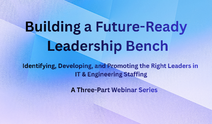 Text graphic with a blue and purple geometric background. Large text reads: Building a Future-Ready Leadership Bench. Below, smaller text says: Leadership identification and development in IT & Engineering Staffing. A Three-Part Webinar Series.