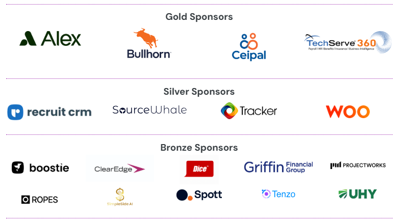 Logos of event sponsors, divided by tier, are proudly displayed to highlight each Sponsor Benefit: Gold (Alex, Bullhorn, Ceipal, TechServe360); Silver (recruit crm, SourceWhale, Tracker, WOO); Bronze (boostie, ClearEdge, Dice, Griffin, ProjectWorks, ROPES, SimpleSales, Spott, Tenzo, UHY). Enjoy.