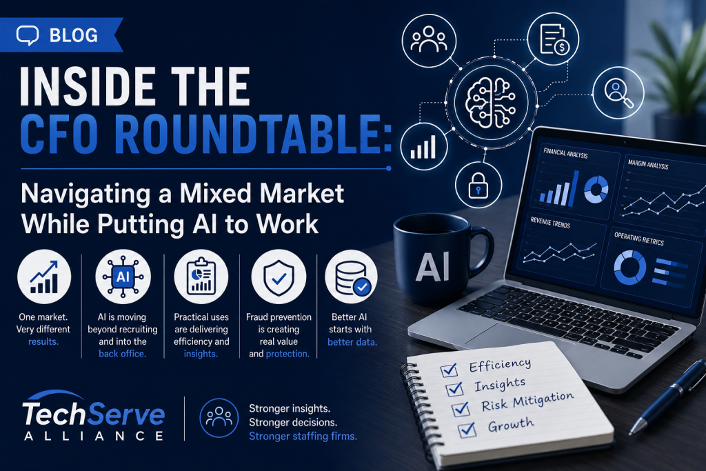 Inside the CFO Roundtable: Navigating a Mixed Market While Putting AI to Work 1 A digital themed graphic titled Inside the CFO Roundtable highlights AI-related icons, a laptop displaying analytics charts, and a notepad listing efficiency, insights, risk mitigation, and growth. The design reflects the Mixed Market landscape and features the TechServe Alliance logo.